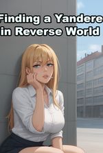 Finding a Yandere in Reverse World